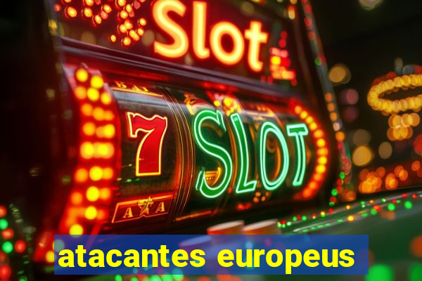 atacantes europeus